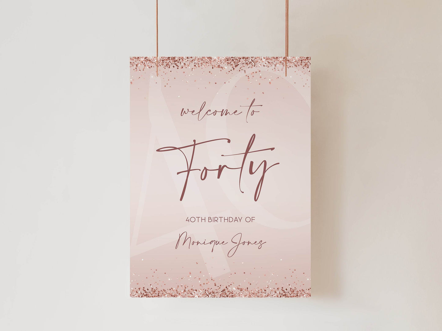 Printable 40th Forty Birthday Party Welcome Sign, Rose Gold Glitter Pink Confetti, Editable Modern Birthday Poster Template, Instant Download